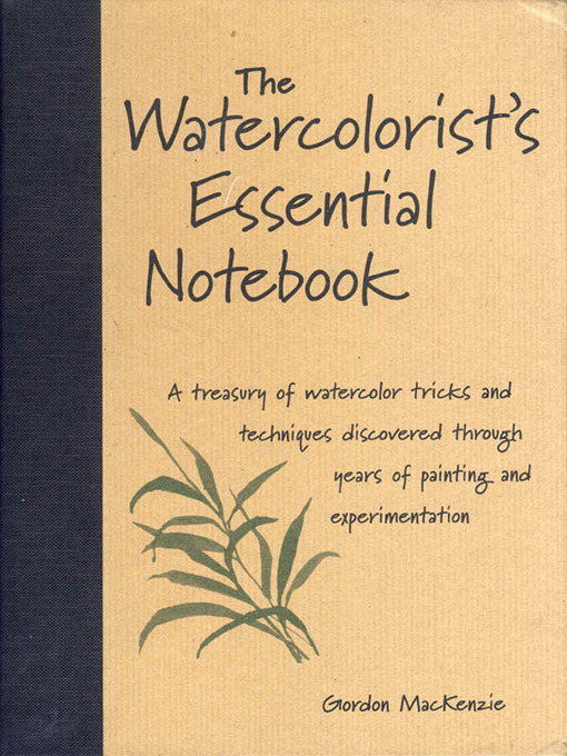 Title details for The Watercolorist's Essential Notebook by Gordon MacKenzie - Wait list